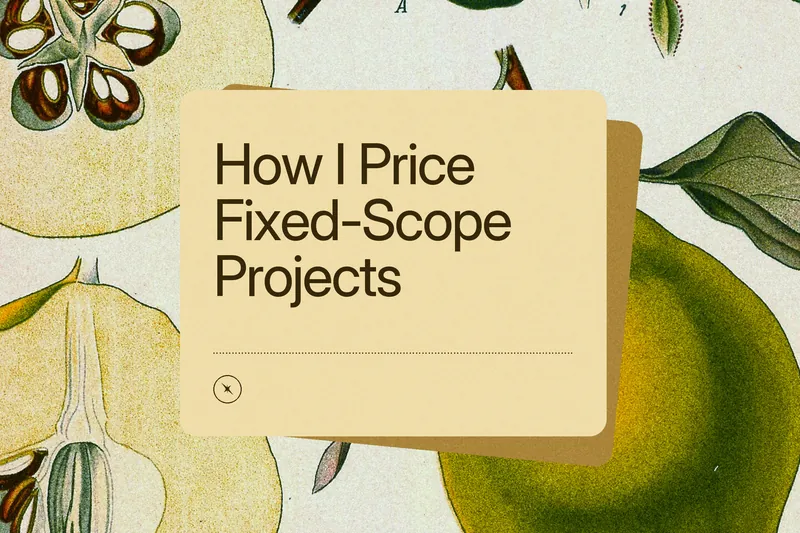 Blog cover: “How I Price Fixed-Scope Projects” on an ochre card over a vintage botanical engraving of a quince